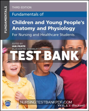 Test Bank for Fundamentals of Children and Young Peoples Anatomy and Physiology 3rd Edition by Peate