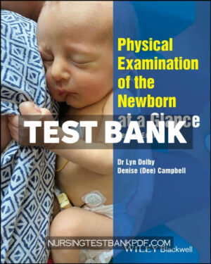 Test Bank for Physical Examination of the Newborn at a Glance 2nd Edition by Dolby