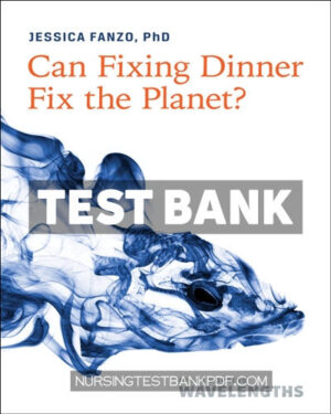 Test Bank for Can Fixing Dinner Fix the Planet? by Fanzo