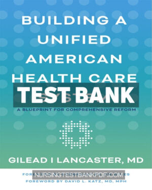 Test Bank for Building a Unified American Health Care System by Lancaster