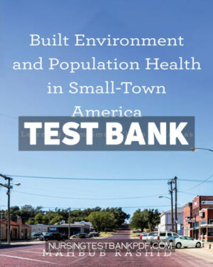 Test Bank for Built Environment and Population Health in Small Town America by Rashid