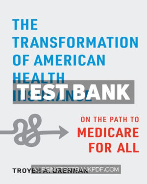 Test Bank for The Transformation of American Health Insurance by Brennan