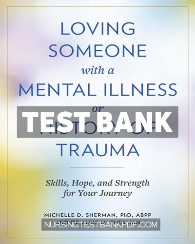 9781421450513-TEST-BANK Test Bank for Loving Someone with a Mental Illness or History of Trauma by Sherman