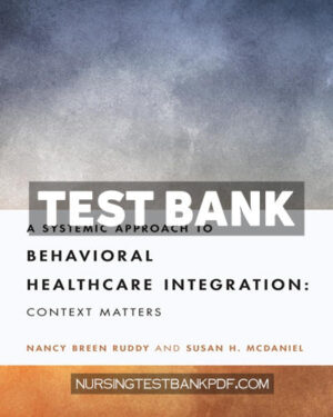 Test Bank for A Systemic Approach to Behavioral Healthcare Integration by Ruddy