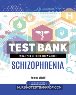 Test Bank for What You Need to Know about Schizophrenia 1st Edition by Vitelli