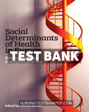Test Bank for Social Determinants of Health in Europe 1st Edition by Bonner