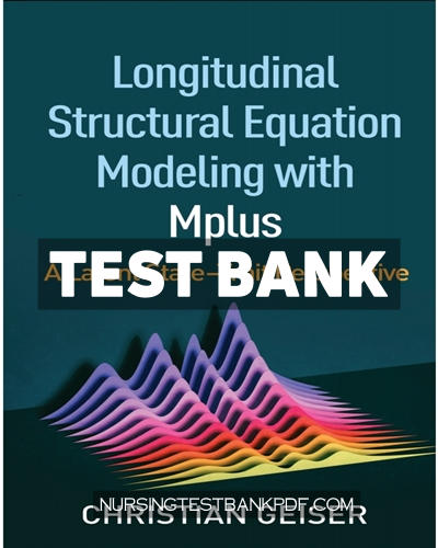 9781462544257-TEST-BANK Test Bank for Longitudinal Structural Equation Modeling with Mplus by Geiser