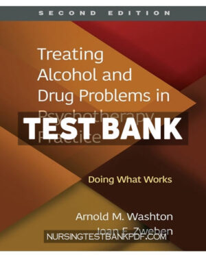 Test Bank for Treating Alcohol and Drug Problems in Psychotherapy Practice 2nd Edition by Washton