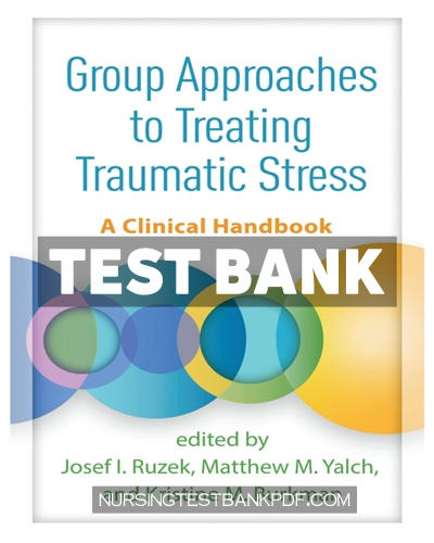 9781462553303-TEST-BANK Test Bank for Group Approaches to Treating Traumatic Stress by Ruzek