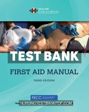 Test Bank for Netcare Education First Aid Manual 3rd Edition by Netcare Education