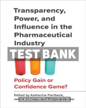 Test Bank for Transparency Power and Influence in the Pharmaceutical Industry 1st Edition by University of Toronto Press