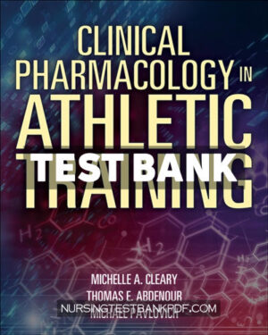 Test Bank for Clinical Pharmacology in Athletic Training 1st Edition by Cleary