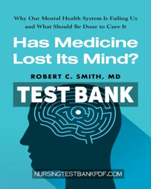 Test Bank for Has Medicine Lost Its Mind? by Smith
