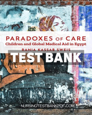 Test Bank for Paradoxes of Care 1st Edition by Sweis