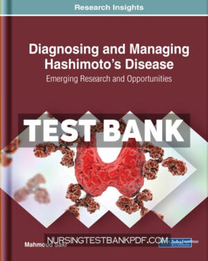 Test Bank for Diagnosing and Managing Hashimotos Disease - Emerging Research and Opportunities by Sakr