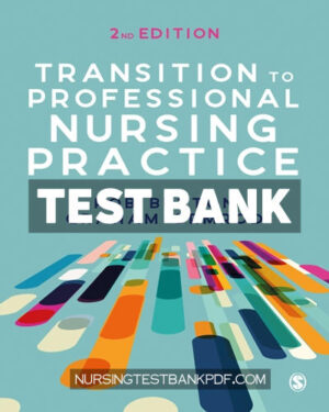 Test Bank for Transition to Professional Nursing Practice 2nd Edition by Burton