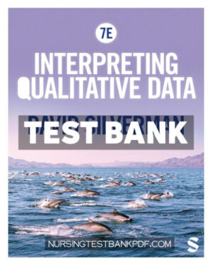 Test Bank for Interpreting Qualitative Data 7th Edition by Silverman
