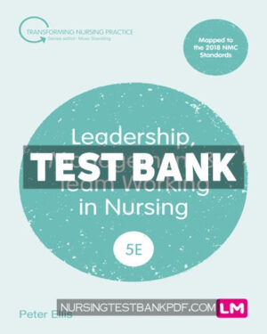 Test Bank for Leadership Management and Team Working in Nursing 5th Edition by Ellis