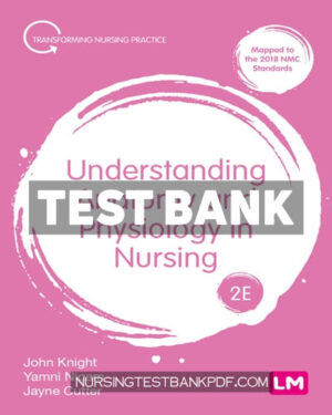 Test Bank for Understanding Anatomy and Physiology in Nursing 2nd Edition by Knight