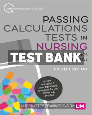 Test Bank for Passing Calculations Tests in Nursing 5th Edition by Starkings