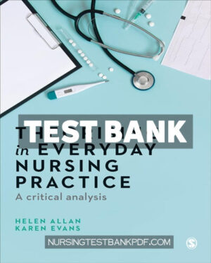 Test Bank for Theorising in Everyday Nursing Practice 1st Edition by Allan