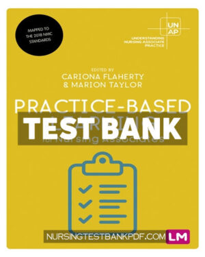 Test Bank for Practice Based Learning for Nursing Associates 1st Edition by Flaherty