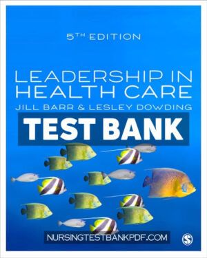 Test Bank for Leadership in Health Care 5th Edition by Barr