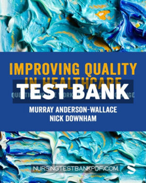 Test Bank for Improving Quality in Healthcare 1st Edition by Anderson-Wallace