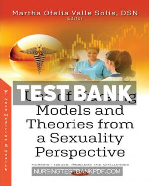 Test Bank for Use of Nursing Models and Theories from a Sexuality Perspective by Nova Medicine and Health