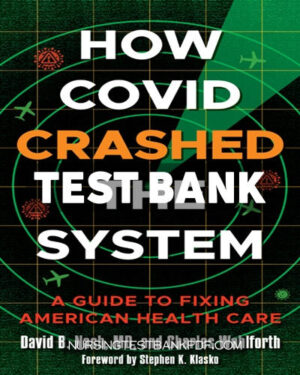 Test Bank for How Covid Crashed the System by Nash