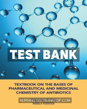 Test Bank for Textbook on the Bases of Pharmaceutical and Medicinal Chemistry of Antibiotics by Khan