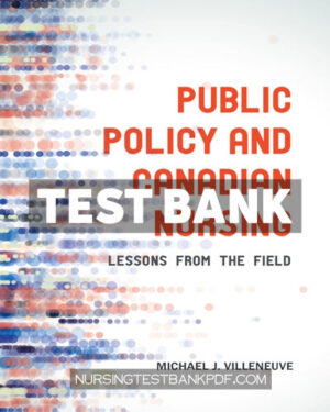 Test Bank for Public Policy and Canadian Nursing 1st Edition by Villeneuve
