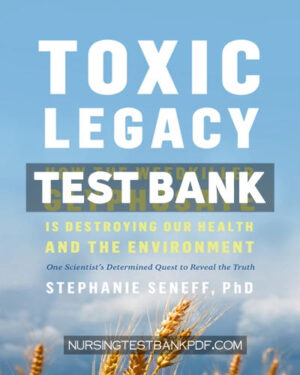 Test Bank for Toxic Legacy by Seneff
