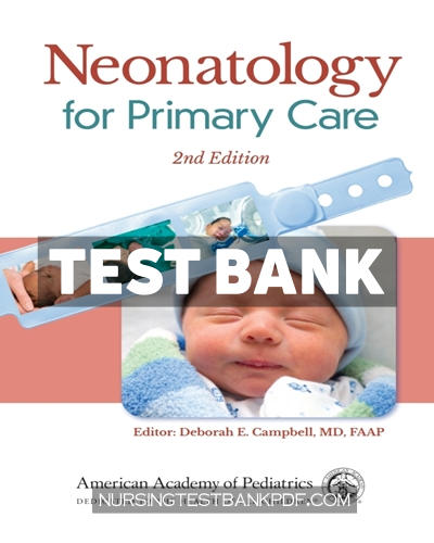 9781610022255-TEST-BANK Test Bank for Neonatology for Primary Care 2nd Edition by Campbell