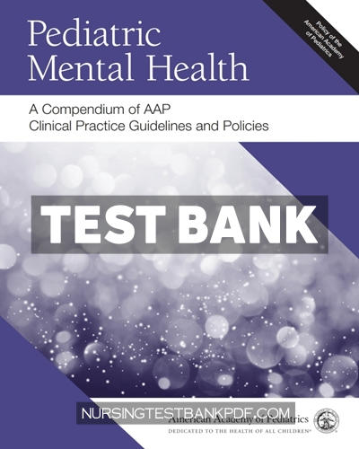 9781610023658-TEST-BANK Test Bank for Pediatric Mental Health - A Compendium of AAP Clinical Practice Guidelines and Policies by AAP
