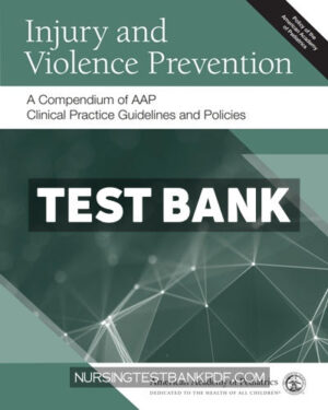 Test Bank for Injury and Violence Prevention - A Compendium of AAP Clinical Practice Guidelines and Policies by AAP