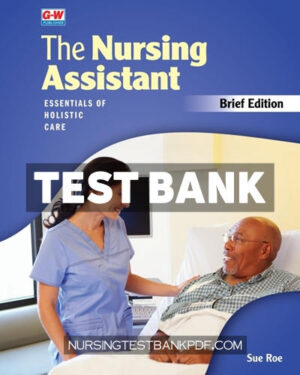 Test Bank for Nursing Assistant Brief Edition 1st Edition by Roe