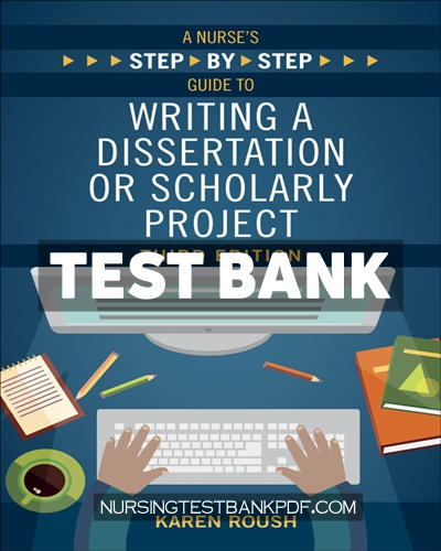 9781646480654-TEST-BANK Test Bank for A Nurses Step By Step Guide to Writing A Dissertation or Scholarly Project Third Edition 3rd Edition by Roush