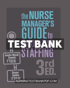 Test Bank for Nurse Managers Guide to Innovative Staffing Third Edition 3rd Edition by Mensik Kennedy