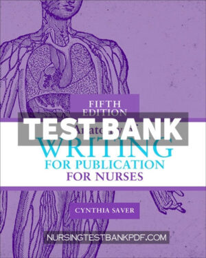 Test Bank for Anatomy of Writing for Publication for Nurses 5th Edition by Saver