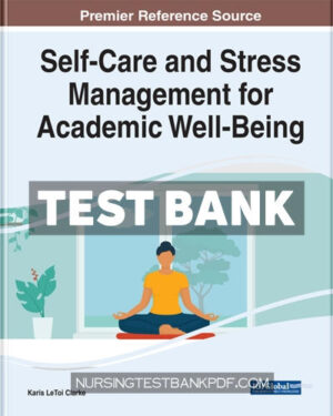 Test Bank for Self Care and Stress Management for Academic Well Being by Karis