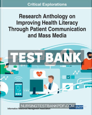 Test Bank for Research Anthology on Improving Health Literacy Through Patient Communication and Mass Media by Medical Information Science Reference