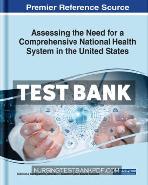 Test Bank for Assessing the Need for a Comprehensive National Health System in the United States by Karagiannis