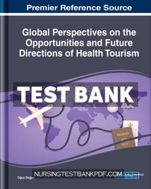 Test Bank for Global Perspectives on the Opportunities and Future Directions of Health Tourism by OÄŸuz
