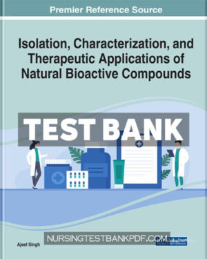 Test Bank for Isolation Characterization and Therapeutic Applications of Natural Bioactive Compounds by Singh