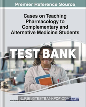 Test Bank for Cases on Teaching Pharmacology to Complementary and Alternative Medicine Students by Aslam