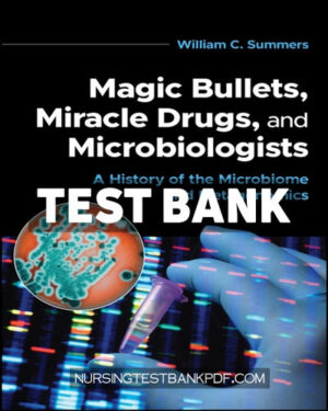 Test Bank for Magic Bullets Miracle Drugs and Microbiologists 1st Edition by Summers