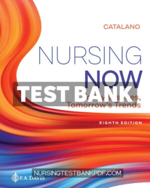 Test Bank for Nursing Now 8th Edition by Catalano