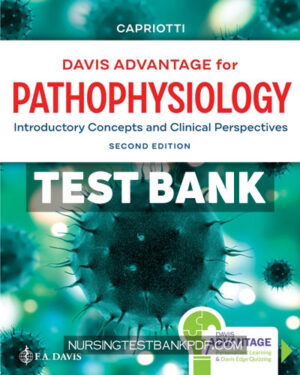 Test Bank for Davis Advantage for Pathophysiology - Introductory Concepts and Clinical Perspectives 2nd Edition 2nd Edition by Capriotti