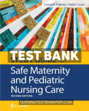 Test Bank for Study Guide for Safe Maternity & Pediatric Nursing Care 2nd Edition by Linnard-Palmer